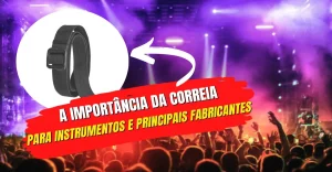 A Importância da Correia Para Instrumentos e Principais Fabricantes